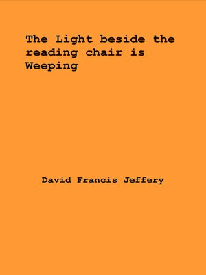 cover image of The Light Beside the Reading Chair Is Weeping